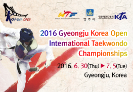 2016 Gyeongju Korea Open International Taekwondo Championships - 2016. 6. 30(Thu) ▶ 7. 5(Tue) Gyeongju, Korea